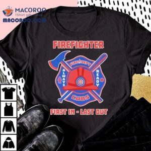 Chicago Cubs Fire Department Heroes First Responders Always Prepared T Tshirt