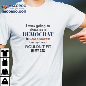 My Halloween Costume Idea Was Too Big To Fit This Funny T Tshirt