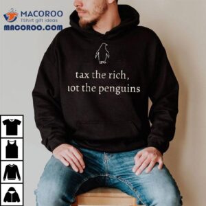Tax The Wealthy Save The Penguins T Tshirt