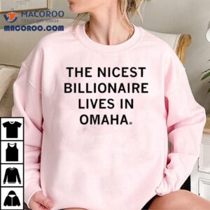 The most generous billionaire calls Omaha home t-shirt 2 The Most Generous Billionaire Calls Omaha Home Tshirt