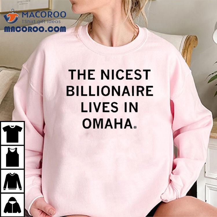 The most generous billionaire calls Omaha home t-shirt The most generous billionaire calls Omaha home t-shirt