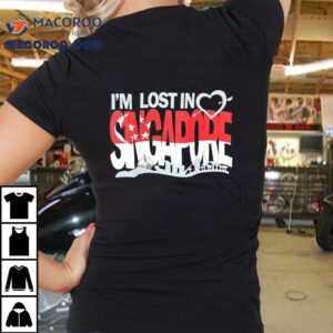 Wandering the streets of Singapore t-shirt 3 Wandering The Streets Of Singapore Tshirt