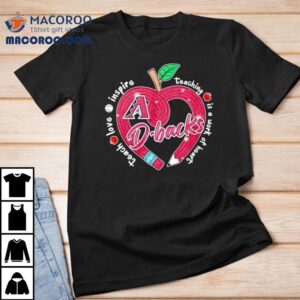 Arizona Diamondbacks passion for teaching shines on this heartwarming t-shirt 2 Arizona Diamondbacks Passion For Teaching Shines On This Heartwarming Tshirt