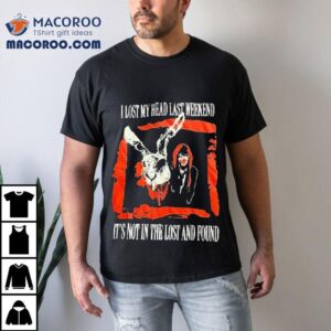 Artio Had a Wild Weekend Now Searching for My Missing Head T-shirt