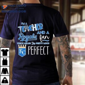 As A Teacher And Diehard Kansas City Royals Fan This Defines Me Perfectly Tshirt