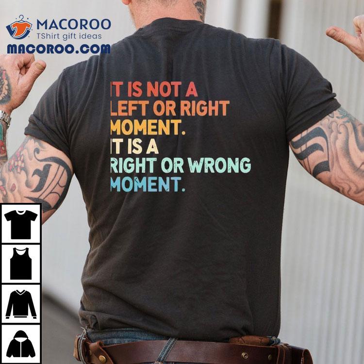 Choosing between right and wrong is what matters most t-shirt Choosing between right and wrong is what matters most t-shirt