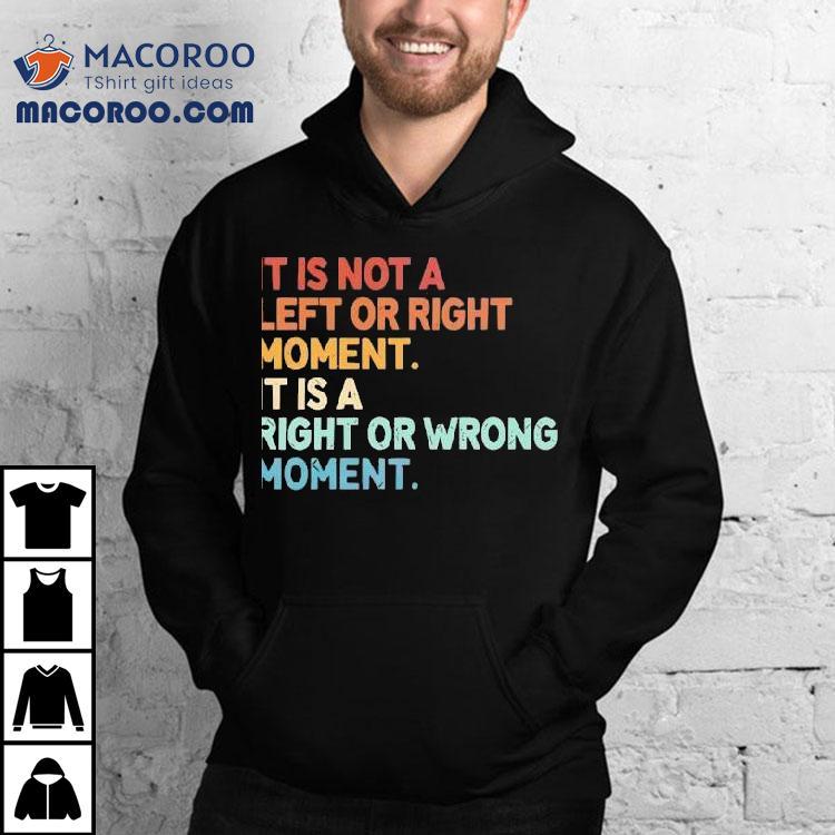 Choosing between right and wrong is what matters most t-shirt Choosing between right and wrong is what matters most t-shirt