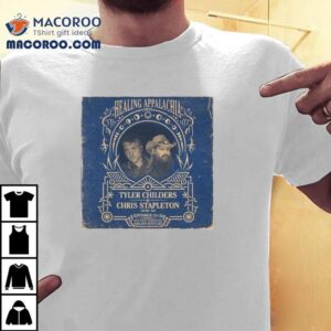 Chris Stapleton Tyler Childers Reunite For Appalachian Benefit Concert T Tshirt