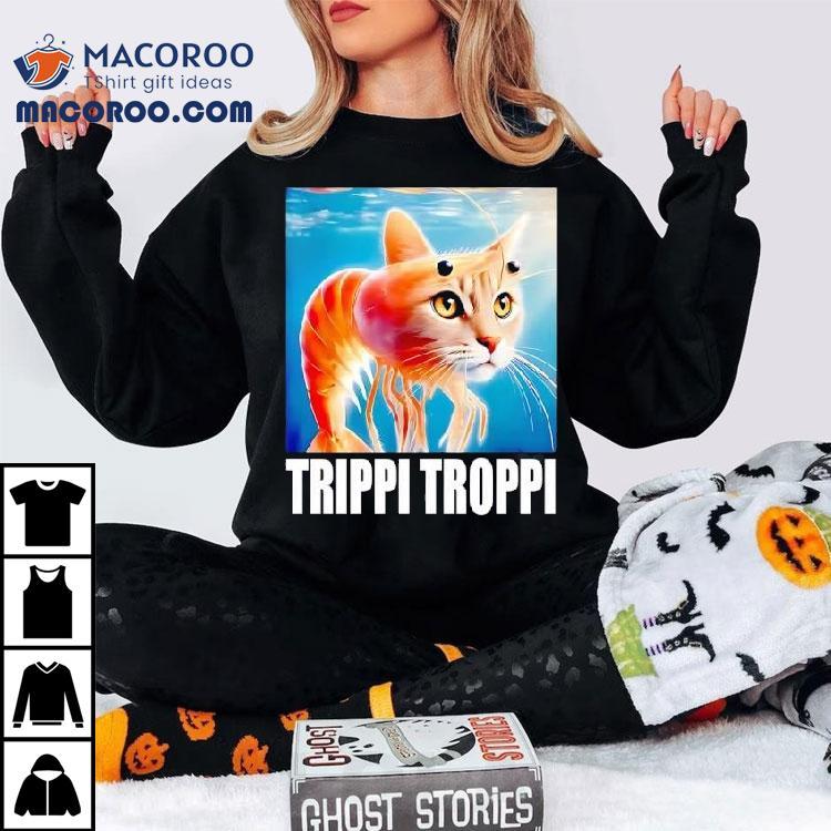 Crazy Fun Trippi Troppi Design Tshirt Crazy Fun Trippi Troppi Design Tshirt