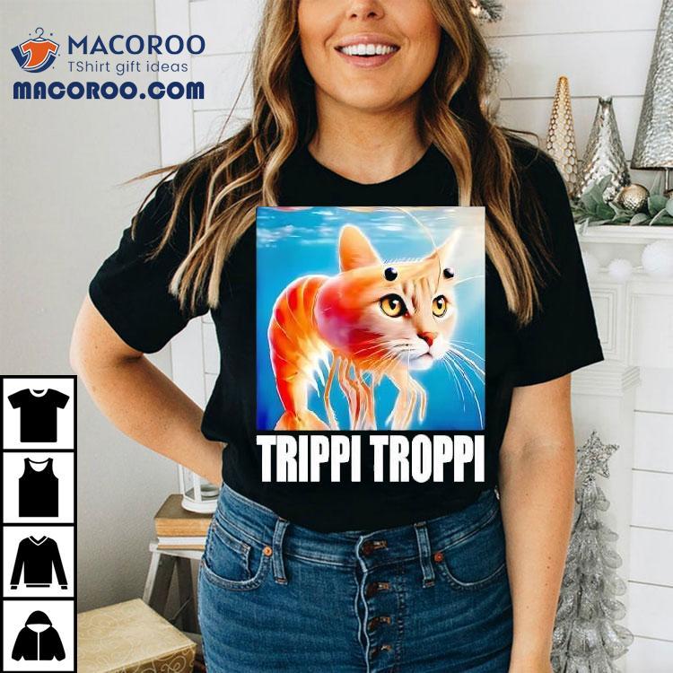 Crazy Fun Trippi Troppi Design Tshirt Crazy Fun Trippi Troppi Design Tshirt