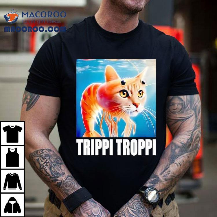 Crazy Fun Trippi Troppi Design Tshirt Crazy Fun Trippi Troppi Design Tshirt