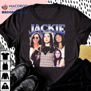 Discover The Trendy Jackie Taylor Inspired T Tshirt