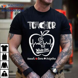 Educators Who Love The White Sox Show Team Spirit With This Apple Tshirt