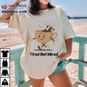 Exhausted Yet Energized Tshirt