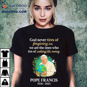 Gods Forgiveness Is Endless But We Often Give Up Seeking It Tshirt