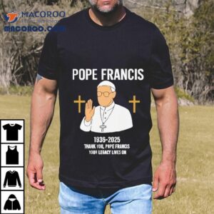 Honoring Pope Francis Legacy With This Meaningful T Tshirt