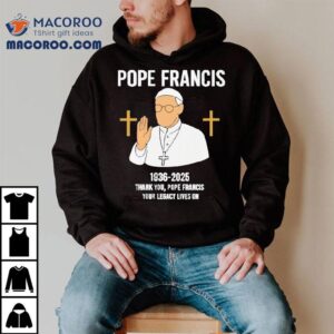 Honoring Pope Francis Legacy With This Meaningful T Tshirt