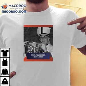 Honoring Pope Francis Legacy With A Timeless Tribute Tshirt