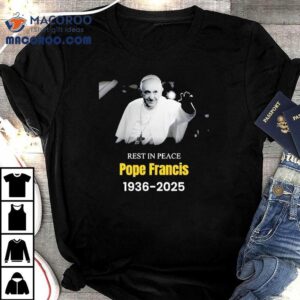 Honoring The Legacy Of Pope Francis With A Memorial Tshirt
