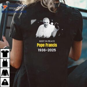 Honoring The Legacy Of Pope Francis With A Memorial Tshirt