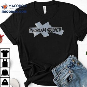 Innovative Thinking With A Stylish Problem Solver Tshirt