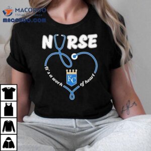 Kansas City Royals Nurse Work Of Heart Design Tshirt