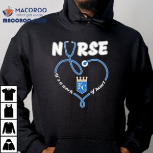 Kansas City Royals Nurse Work Of Heart Design Tshirt