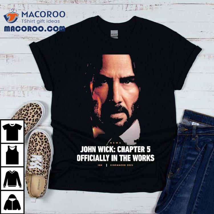 Keanu Reeves confirms John Wick 5 is coming soon at CinemaCon 2025 t-shirt Keanu Reeves confirms John Wick 5 is coming soon at CinemaCon 2025 t-shirt