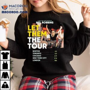 Mel Robbins Tour Locations And Schedule Tshirt