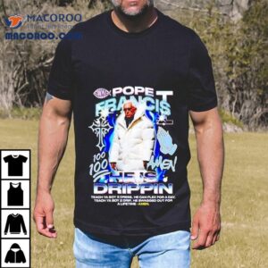 Pope Francis Rocks Stylish Faith Inspired Design Tshirt