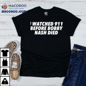 Reliving Moments Before The Tragic Loss Of Bobby Nash Tshirt
