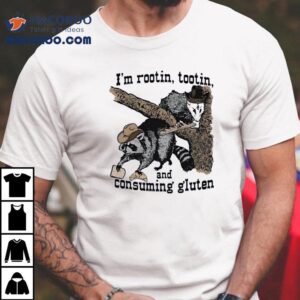 Rootin Tootin Raccoon And Possum Gluten Lover Tshirt