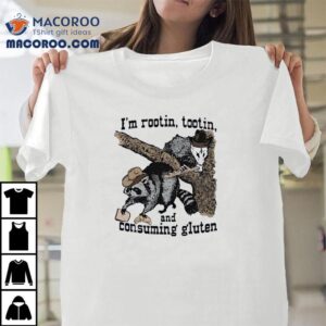 Rootin Tootin Raccoon And Possum Gluten Lover Tshirt