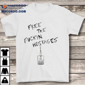 Shonna Drew Free The Fuckin Hostages The Rapapor Tshirt