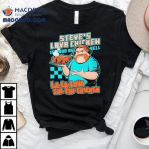 Steve's Spicy Volcano Chicken Design T-shirt 3 Steve S Spicy Volcano Chicken Design Tshirt