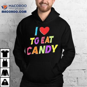 Sweet Tooth Dreams In This Candy Lover Tshirt