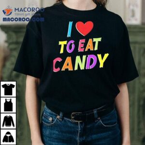 Sweet Tooth Dreams In This Candy Lover Tshirt