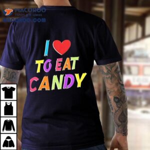 Sweet Tooth Dreams In This Candy Lover Tshirt