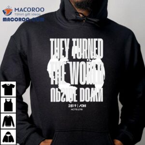 They Flipped The World In Tshirt