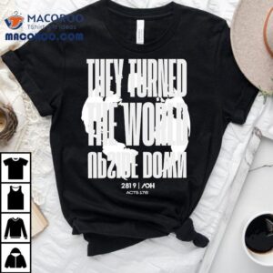 They Flipped The World In Tshirt