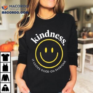 Wearing Kindness Always Looks Stylish On Any Person Tshirt