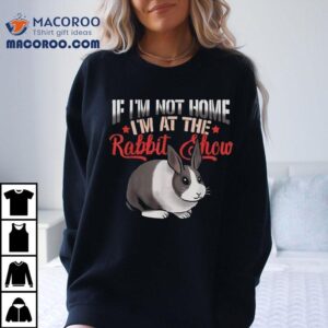 When Im Out Youll Find Me At The Bunny Event T Tshirt