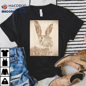 Who Is Alice Funny Rabbit Design T Tshirt