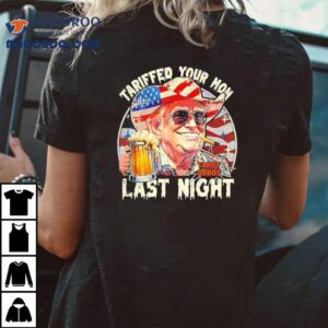 Your Mom Got Trump Taxed In Her Sleep T-shirt 3 Your Mom Got Trump Taxed In Her Sleep Tshirt