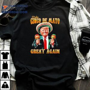 Celebrate Cinco De Mayo In Style With This Patriotic Trump Inspired Tshirt