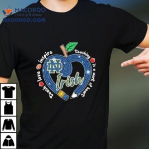 Notre Dame Fighting Irish Motivational Teaching Heart Design T Tshirt
