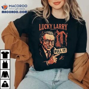 Unlucky Larrys controversial pullover tshirt
