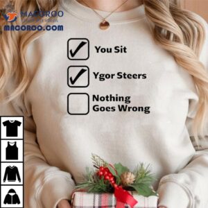 Ygor stays calm when everything falls apart tshirt