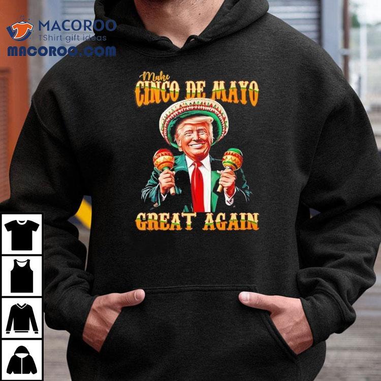 Celebrate Cinco De Mayo in style with this patriotic Trump inspired t-shirt Celebrate Cinco De Mayo in style with this patriotic Trump inspired t-shirt