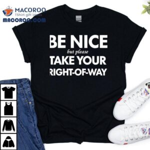 Kindly Assert Your Right Of Way With This Thoughtful T-shirt 1 Kindly Assert Your Right Of Way With This Thoughtful Tshirt